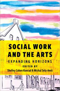 Book Cover: Social Work and the Arts: Expanding Horizons