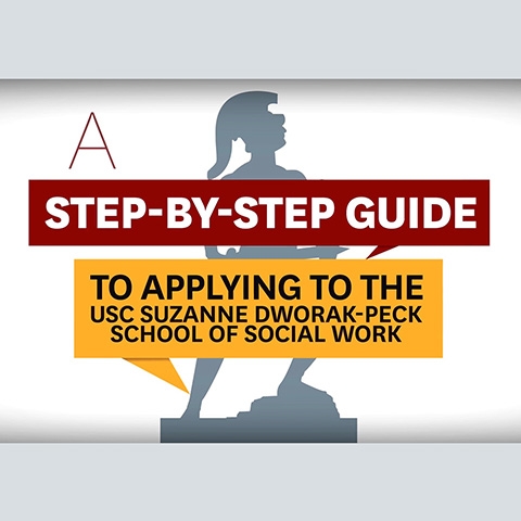 step-by-step guide to applying to the USC Suzanne Dworak-Peck School of Social Work